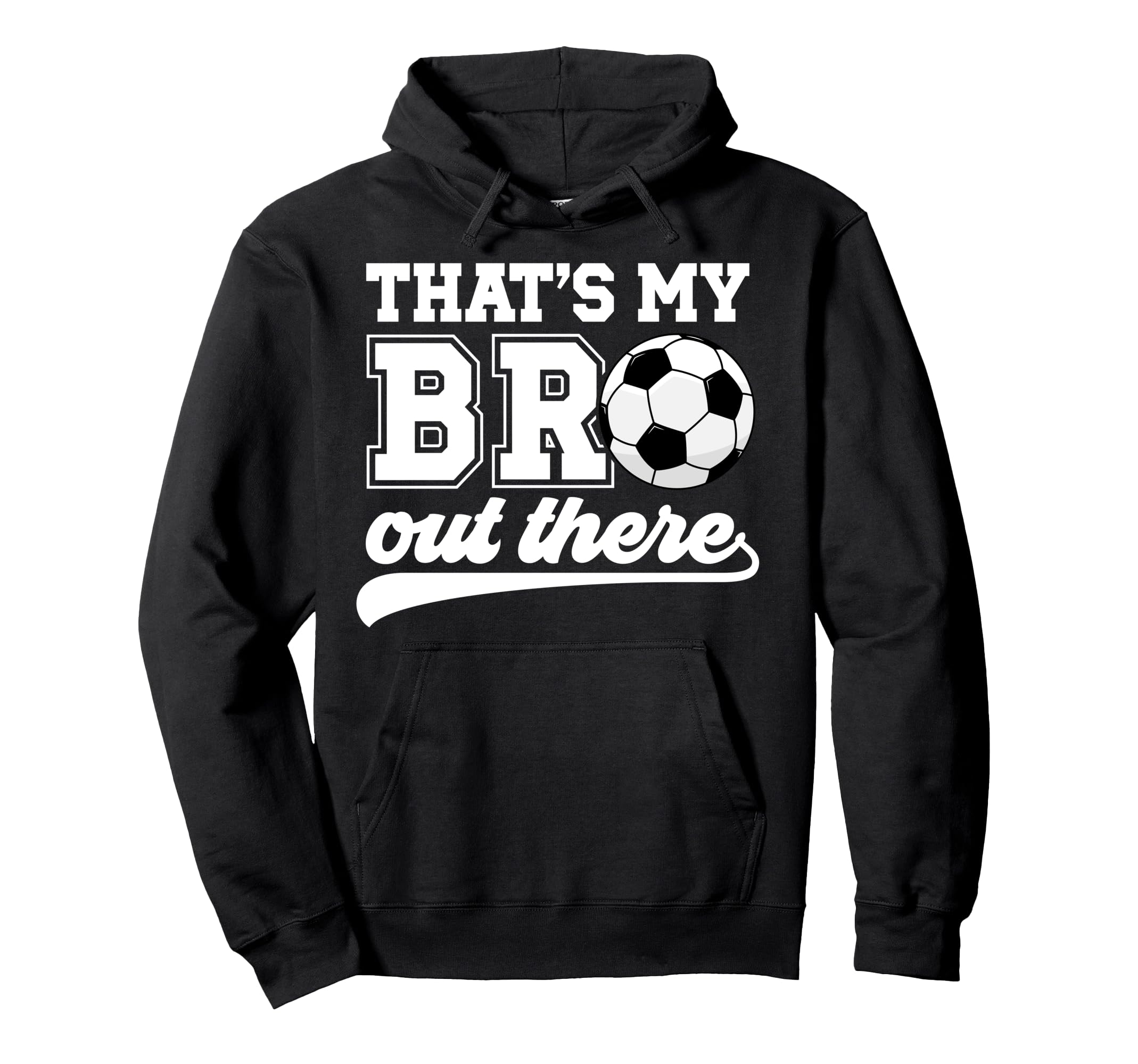 Thats My Bro Soccer Brother Soccer Hoodie - Aesthetic Graphic for Adults - T-Shirt, Sweatshirt, Hoodie