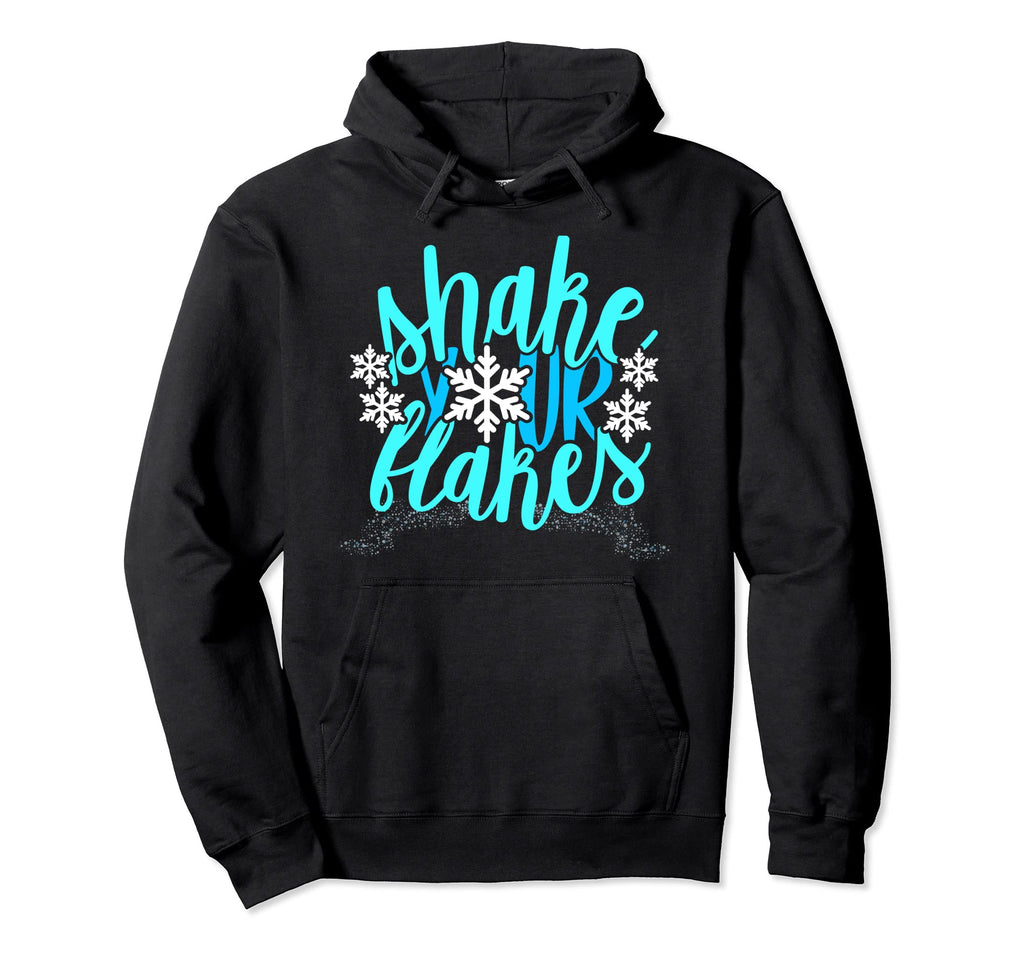 Shake Your Flakes Winter Funny Snowflake Hoodie - Streetwear Style Unisex - T-Shirt, Sweatshirt, Hoodie