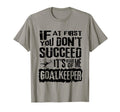 Humorous Goalkeeper Soccer Players T-Shirt - Unique Graphic for Adults - T-Shirt, Sweatshirt, Hoodie