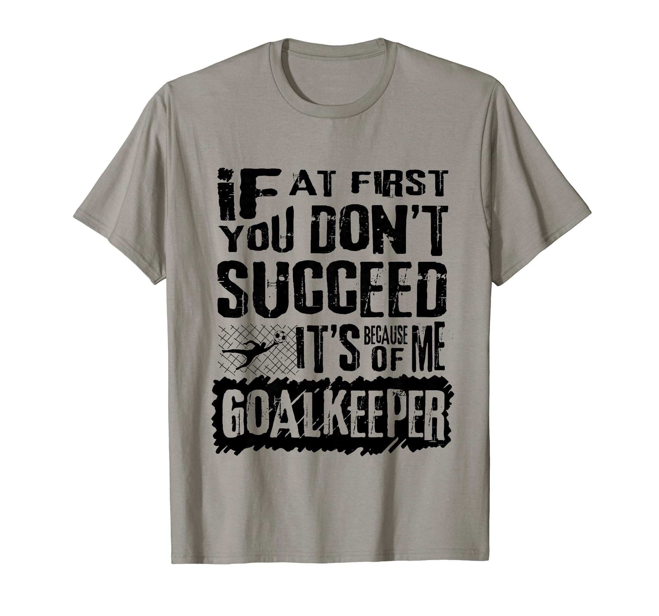 Humorous Goalkeeper Soccer Players T-Shirt - Unique Graphic for Adults - T-Shirt, Sweatshirt, Hoodie