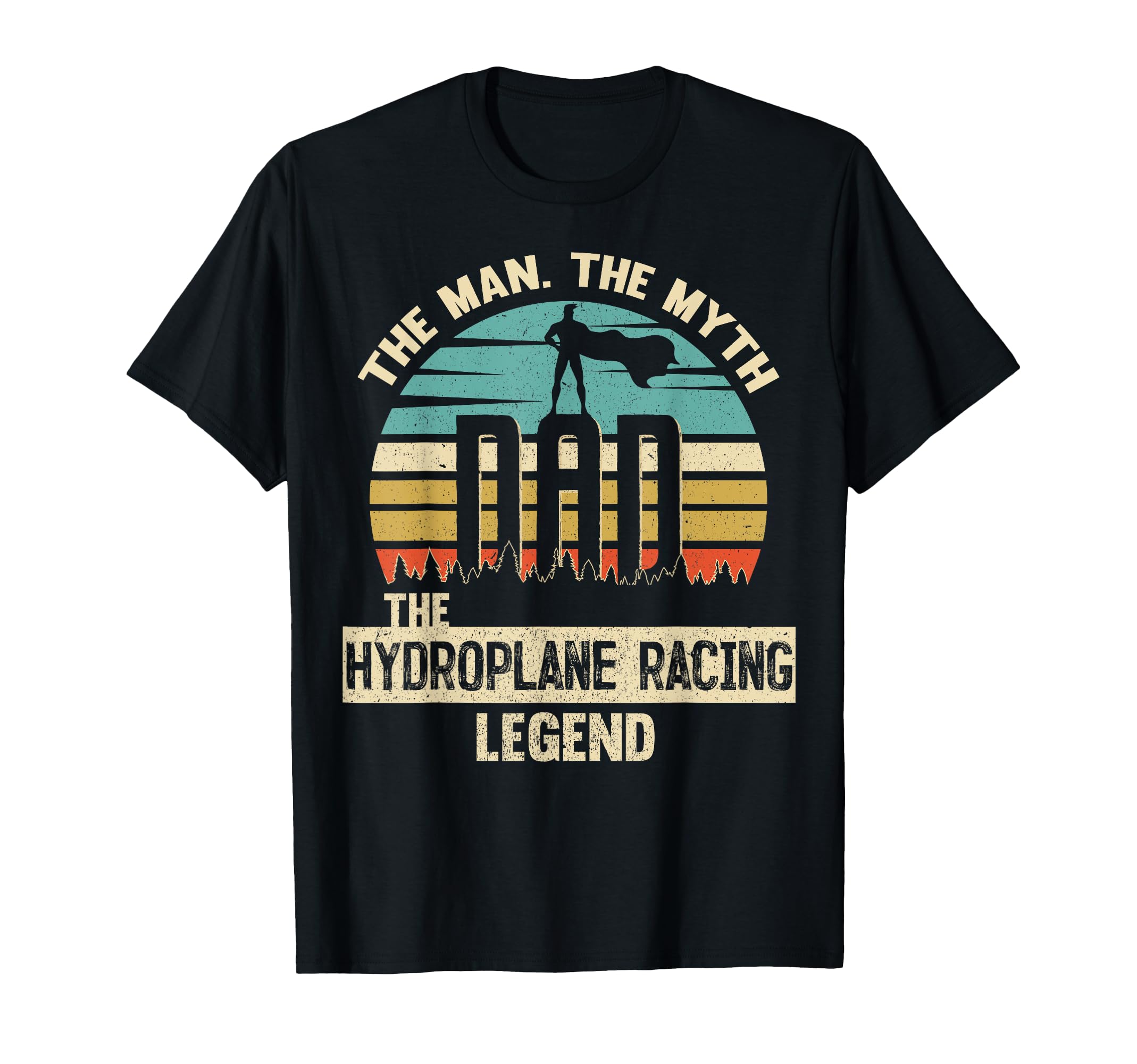 Myth Legend Dad Hydroplane Racing T-Shirt - Unique Graphic Men Women - T-Shirt, Sweatshirt, Hoodie