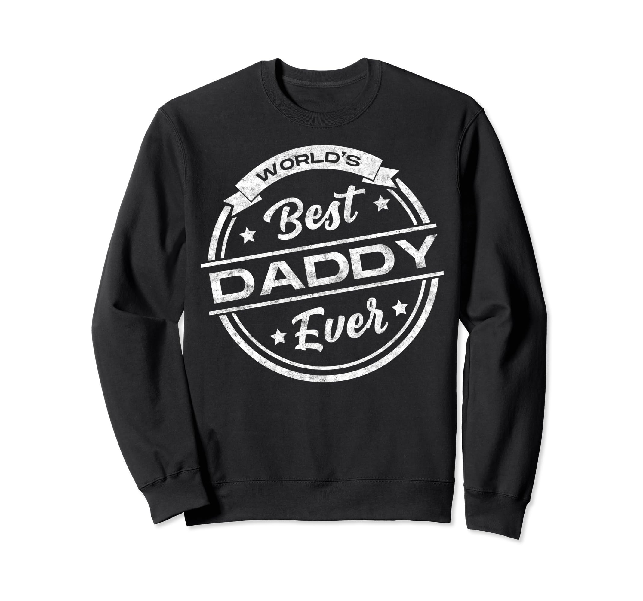 Worlds Best Daddy Ever Fathers Day Sweatshirt - Trendy Graphic Unisex - T-Shirt, Sweatshirt, Hoodie