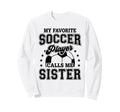 My Favorite Soccer Player Calls Me Sweatshirt - Minimalist Print Unisex - T-Shirt, Sweatshirt, Hoodie