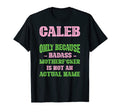 Badass Caleb Name Unique Nickname Quirky T-Shirt - Trendy Graphic Unisex - T-Shirt, Sweatshirt, Hoodie
