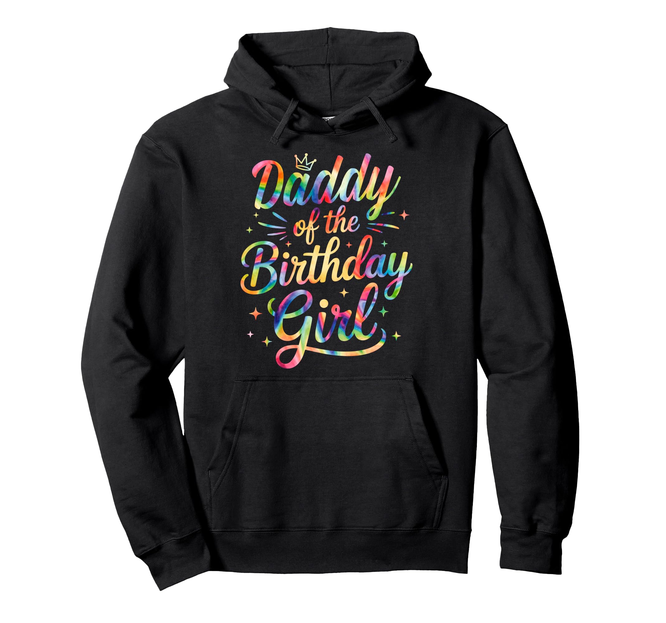 Daddy Birthday Tie Dye Colorful Hoodie - Streetwear Style for Adults - T-Shirt, Sweatshirt, Hoodie