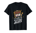 Id Rather Be Playing Slots Casino Slot T-Shirt - Unique Graphic Unisex - T-Shirt, Sweatshirt, Hoodie