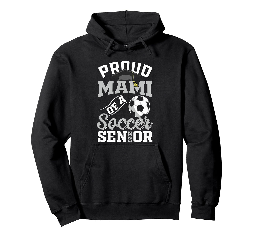 Proud Mami Soccer Senior Class 2026 Hoodie - Minimalist Print for Adults - T-Shirt, Sweatshirt, Hoodie