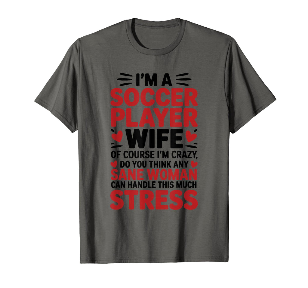 Soccer Players Wife Designs Soccer T-Shirt - Streetwear Style for Adults - T-Shirt, Sweatshirt, Hoodie