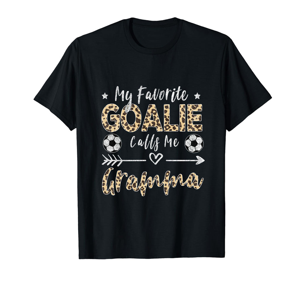 My Favorite Goalie Calls Me Gramma T-Shirt - Casual Everyday Wear Unisex - T-Shirt, Sweatshirt, Hoodie