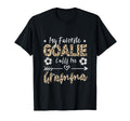 My Favorite Goalie Calls Me Gramma T-Shirt - Casual Everyday Wear Unisex - T-Shirt, Sweatshirt, Hoodie