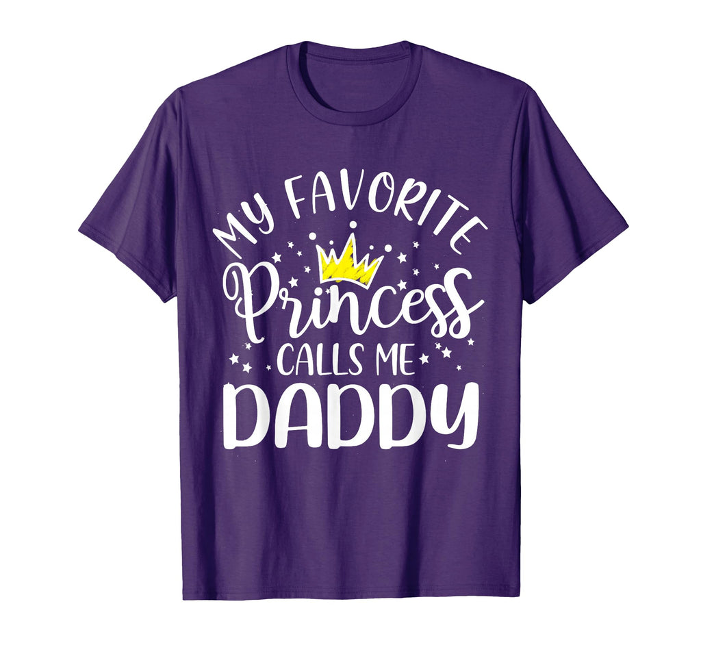 My Favorite Princess Calls Me Daddy Dad T-Shirt - Graphic Print Unisex - T-Shirt, Sweatshirt, Hoodie