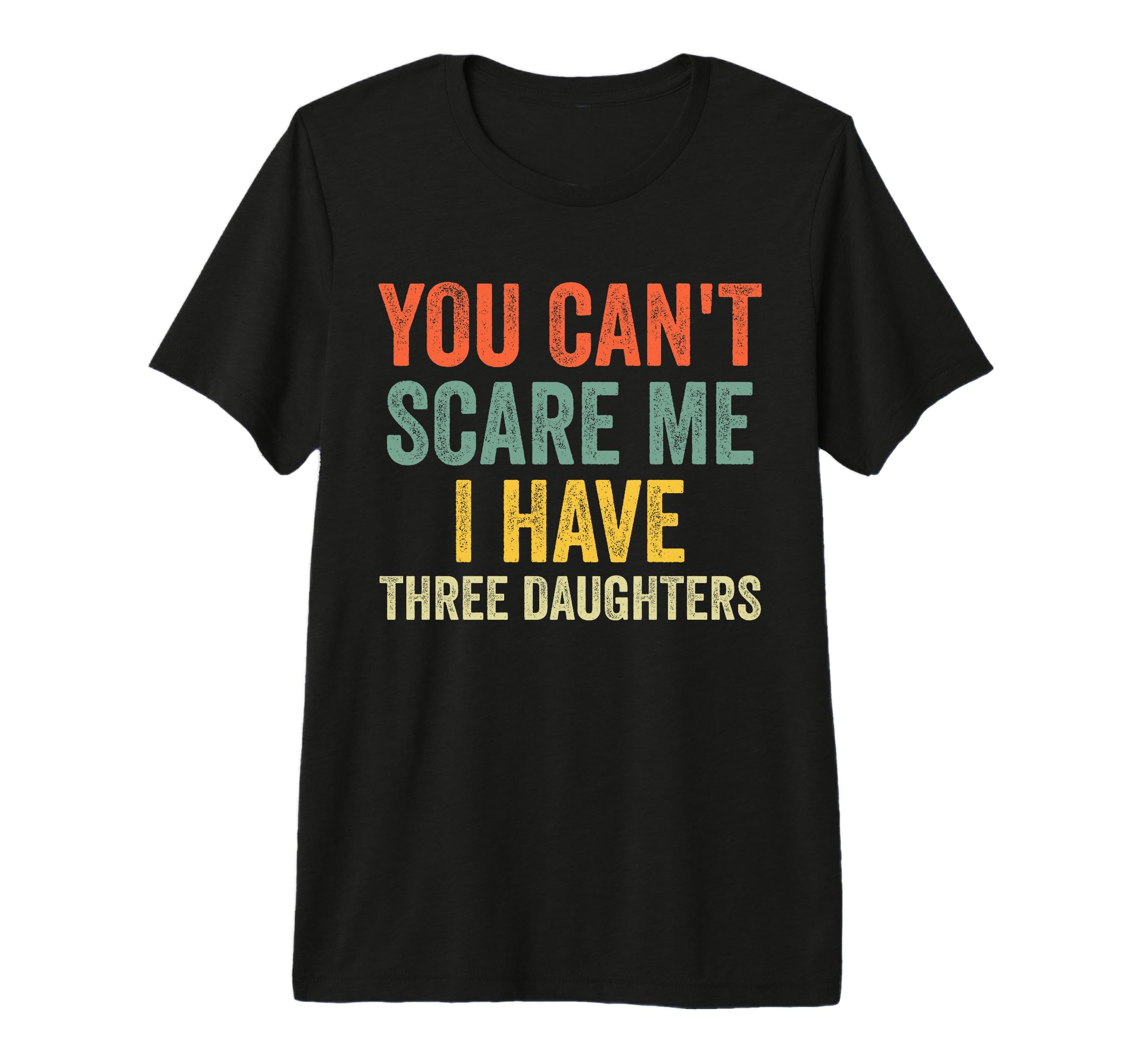 You Cant Scare Me I Have Three T-Shirt - Trendy Graphic for Adults - T-Shirt, Sweatshirt, Hoodie