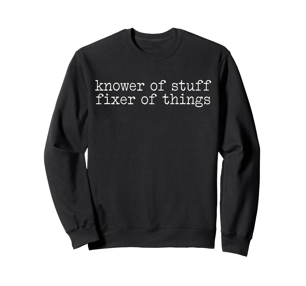 Knower Stuff Fixer Things Mechanic Sweatshirt - Custom Art Print Unisex - T-Shirt, Sweatshirt, Hoodie
