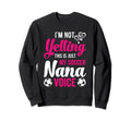 Im Not Yelling This Is My Soccer Sweatshirt - Graphic Print for Adults - T-Shirt, Sweatshirt, Hoodie