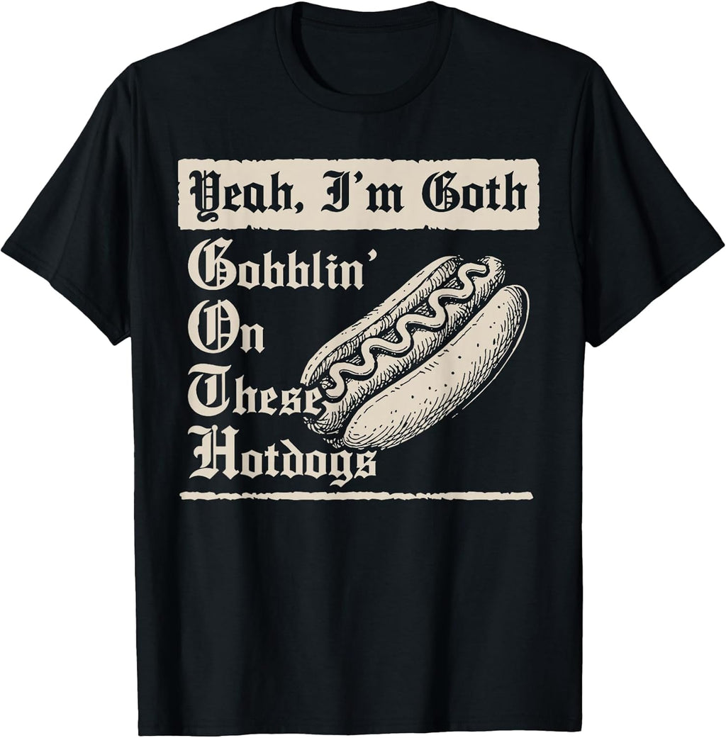 Yeah I'm Goth Gobblin' On These Hot Dogs - Adult & Kids T-Shirts, Sweatshirts & Hoodies apparel design preview 1