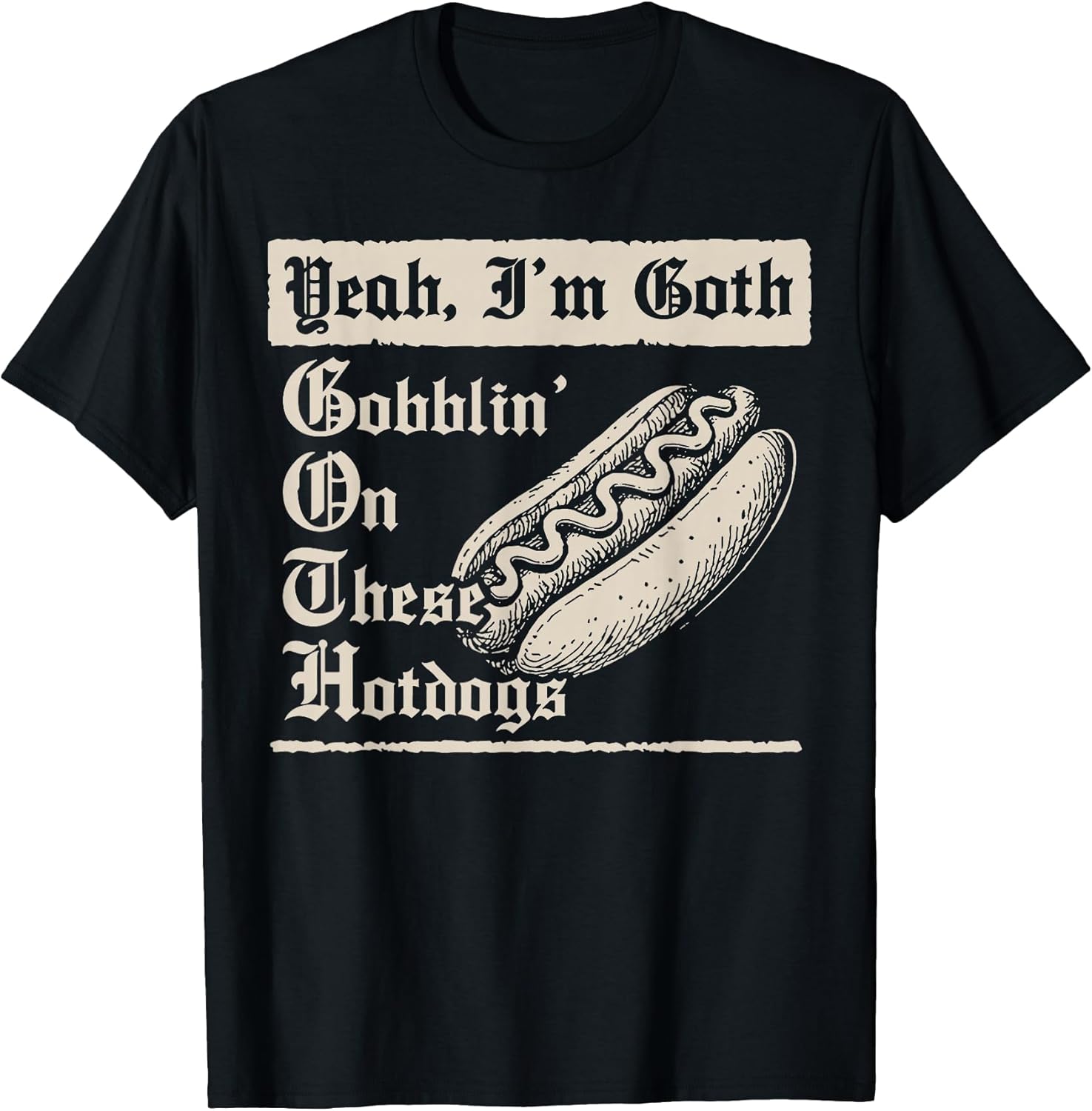 Yeah I'm Goth Gobblin' On These Hot Dogs - Adult & Kids T-Shirts, Sweatshirts & Hoodies apparel design preview 1