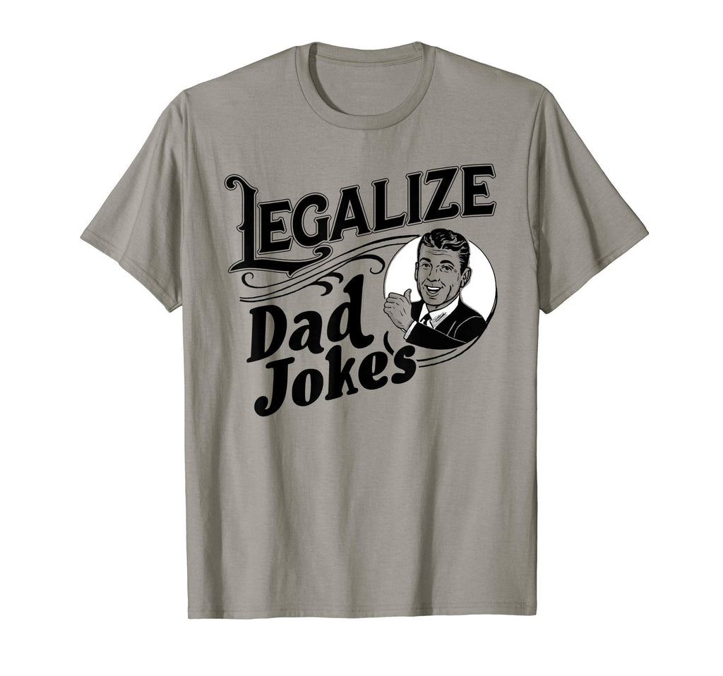 Legalize Dad Jokes Funny Comedy T-Shirt - Fun Novelty Design Men Women - T-Shirt, Sweatshirt, Hoodie