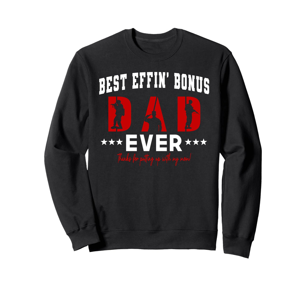 Best Bonus Dad Ever Military Sweatshirt - Novelty Apparel for Adults - T-Shirt, Sweatshirt, Hoodie