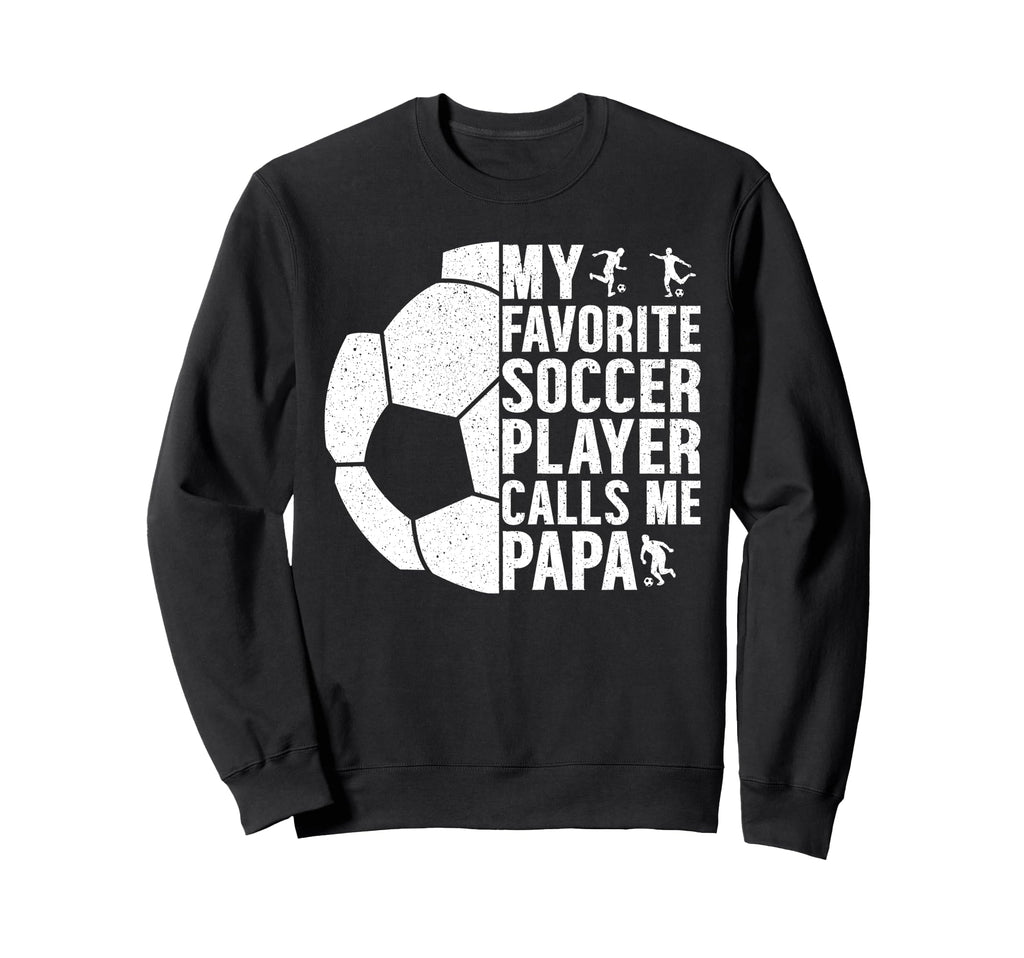 My Favorite Soccer Player Calls Me Sweatshirt - Novelty Apparel for Adults - T-Shirt, Sweatshirt, Hoodie