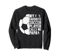 My Favorite Soccer Player Calls Me Sweatshirt - Novelty Apparel for Adults - T-Shirt, Sweatshirt, Hoodie