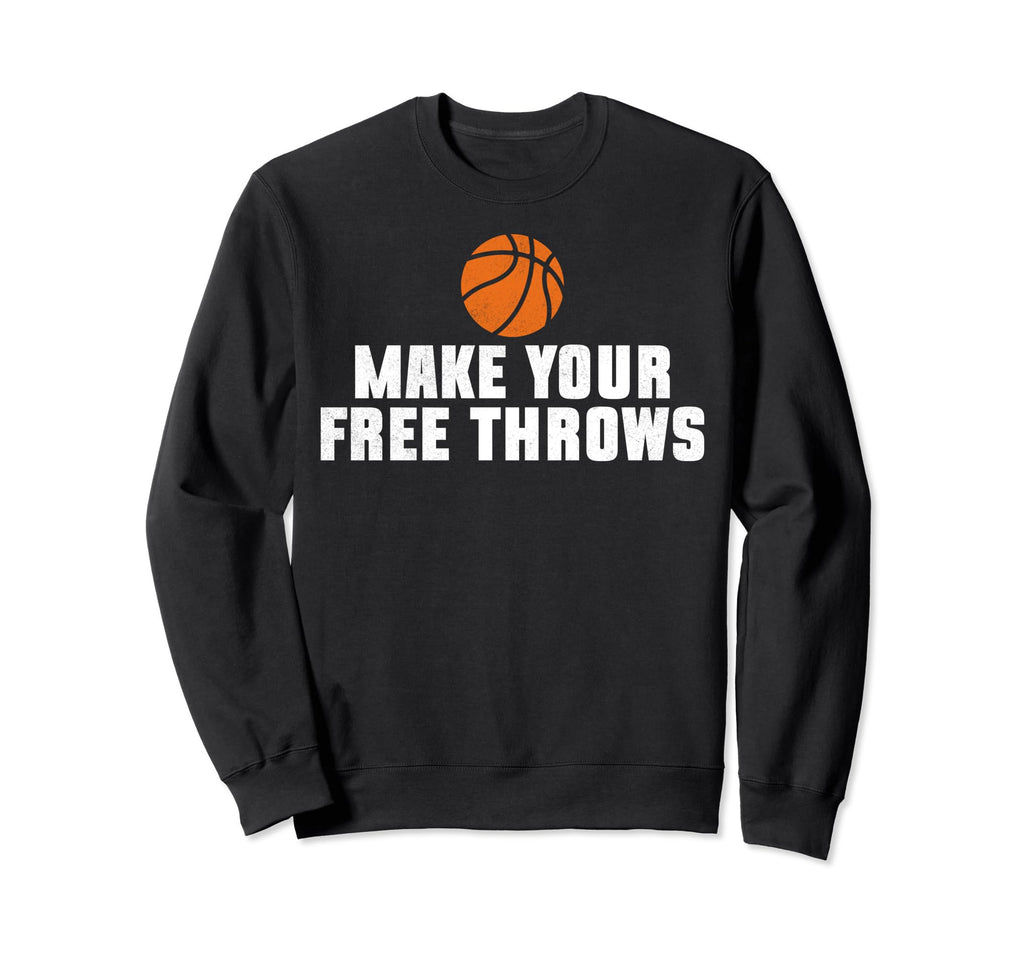 Make Your Free Throws Sweatshirt - Casual Everyday Wear for Adults - T-Shirt, Sweatshirt, Hoodie