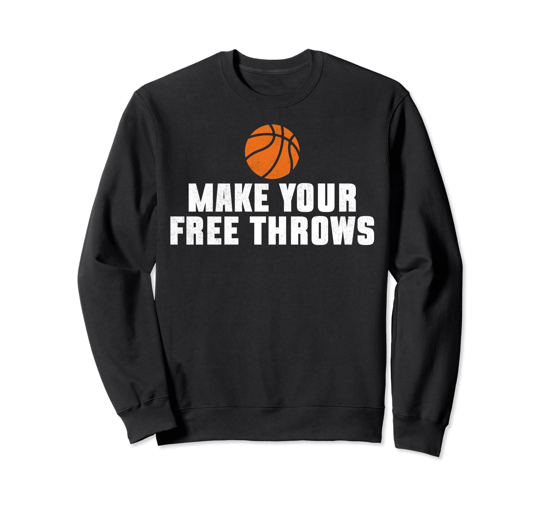 Make Your Free Throws Sweatshirt - Casual Everyday Wear for Adults - T-Shirt, Sweatshirt, Hoodie
