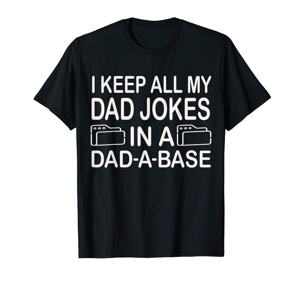 I Keep All My Dad Jokes Dad Base T-Shirt - Fun Novelty Design Unisex - T-Shirt, Sweatshirt, Hoodie