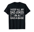 I Keep All My Dad Jokes Dad Base T-Shirt - Fun Novelty Design Unisex - T-Shirt, Sweatshirt, Hoodie