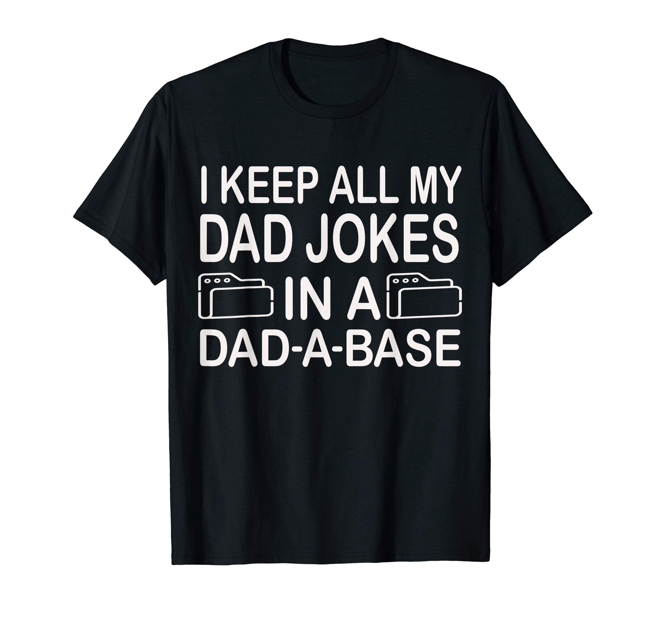 I Keep All My Dad Jokes Dad Base T-Shirt - Fun Novelty Design Unisex - T-Shirt, Sweatshirt, Hoodie