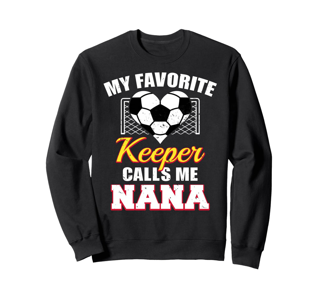 My Favorite Keeper Calls Me Nana Sweatshirt - Aesthetic Graphic Unisex - T-Shirt, Sweatshirt, Hoodie