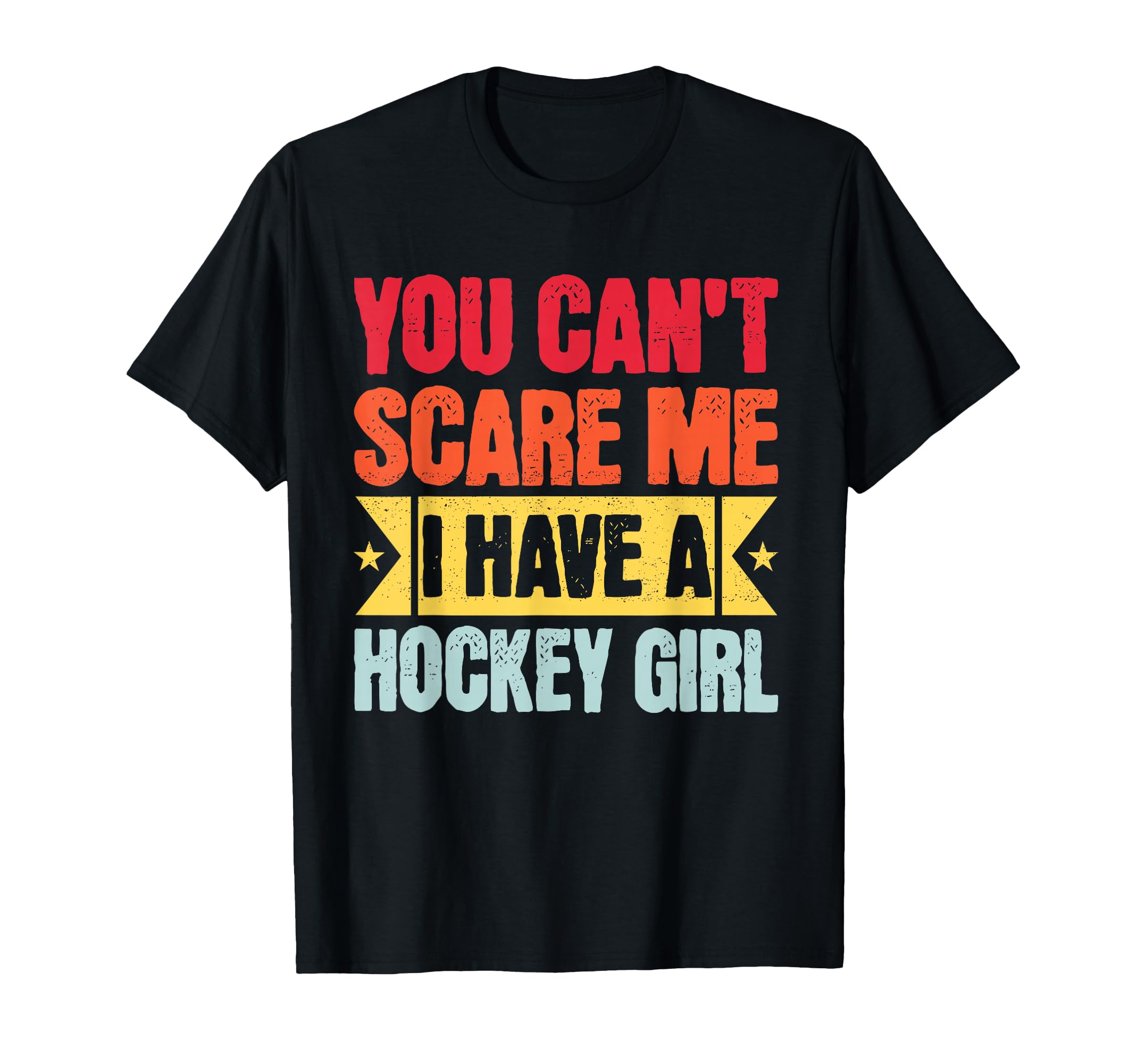 You Cant Scare Me I Have Hockey T-Shirt - Aesthetic Graphic for Adults - T-Shirt, Sweatshirt, Hoodie