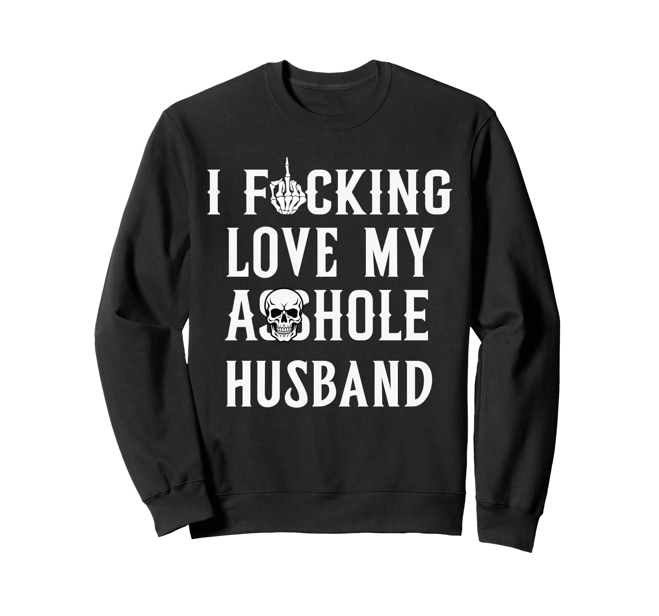 I Fcking Love My Husband Funny Sweatshirt - Streetwear Style for Adults - T-Shirt, Sweatshirt, Hoodie