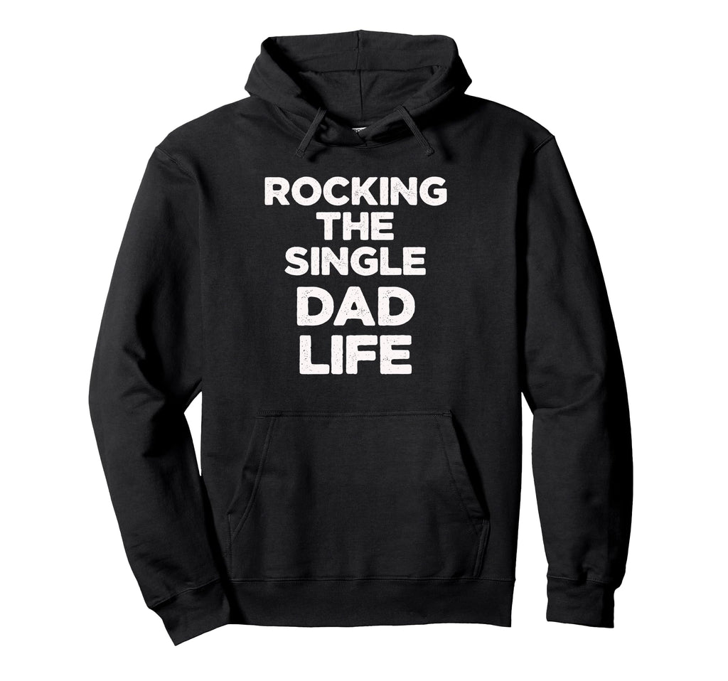 Rocking Single Dads Life Funny Dad Hoodie - Graphic Print Unisex - T-Shirt, Sweatshirt, Hoodie