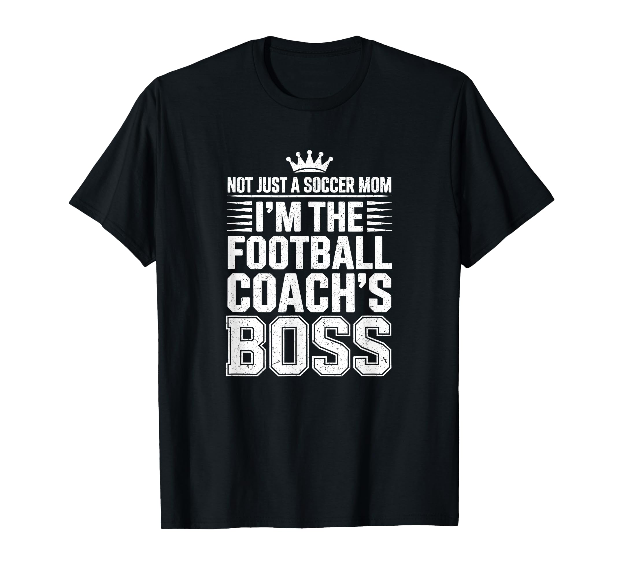 Not Just Soccer Mom Football Coachs T-Shirt - Fun Novelty Design Unisex - T-Shirt, Sweatshirt, Hoodie