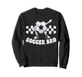 Soccer Bro Funny Soccer Brother Sweatshirt - Streetwear Style Unisex - T-Shirt, Sweatshirt, Hoodie