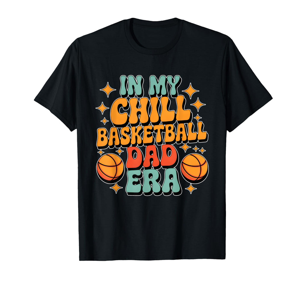 Basketball My Chill Basketball Dad Era T-Shirt - Custom Art Print Unisex - T-Shirt, Sweatshirt, Hoodie