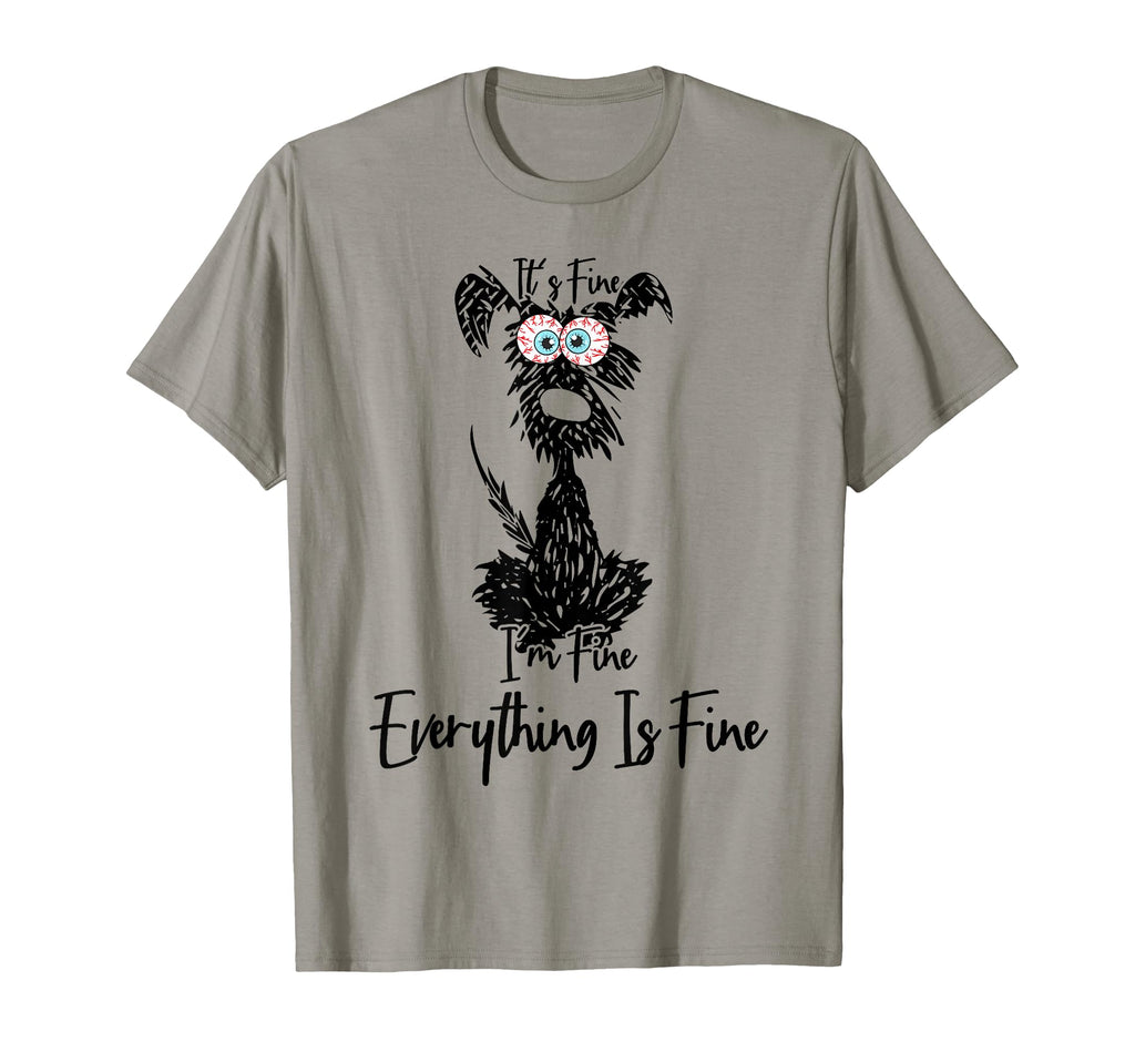 Its Fine Im Fine Everythings Fine Dog T-Shirt - Unique Graphic Men Women - T-Shirt, Sweatshirt, Hoodie