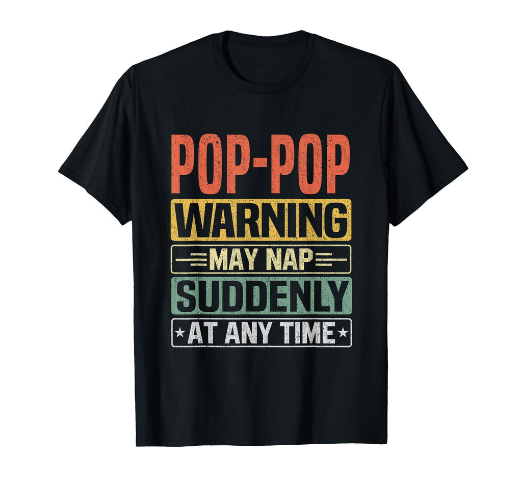 Pop Pop Warning May Nap Suddenly Any T-Shirt - Graphic Print for Adults - T-Shirt, Sweatshirt, Hoodie