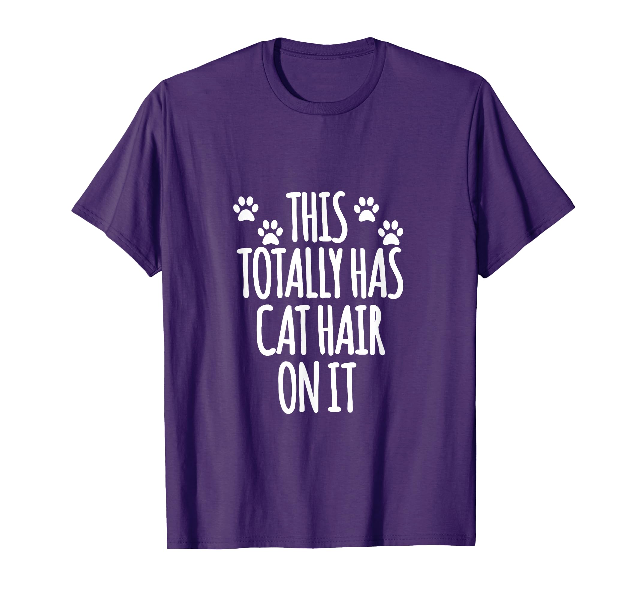 This Totally Has Cat Hair It I T-Shirt - Fun Novelty Design for Adults - T-Shirt, Sweatshirt, Hoodie