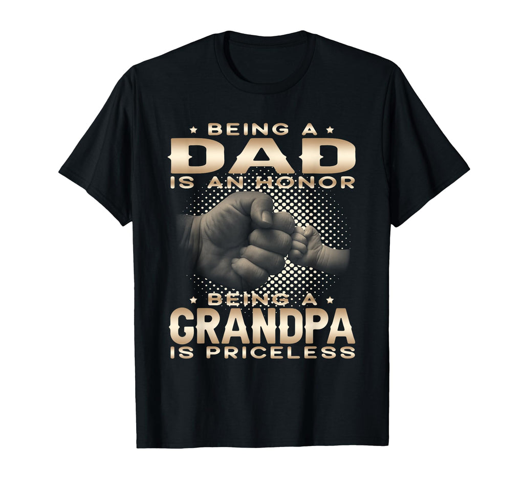 Being Dad Is Honor Grandpa Is Priceless T-Shirt - Custom Art Print Unisex - T-Shirt, Sweatshirt, Hoodie