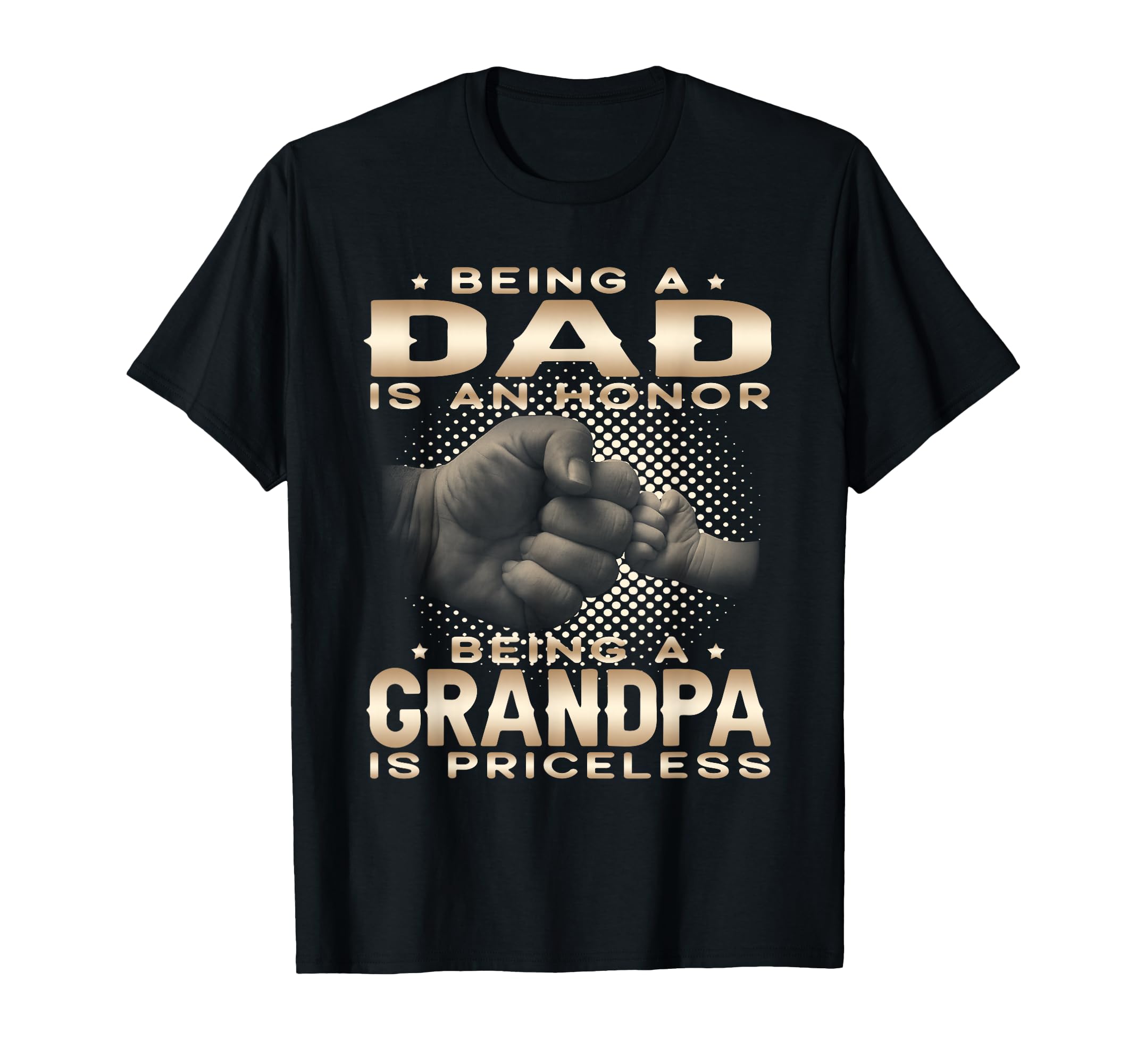 Being Dad Is Honor Grandpa Is Priceless T-Shirt - Custom Art Print Unisex - T-Shirt, Sweatshirt, Hoodie