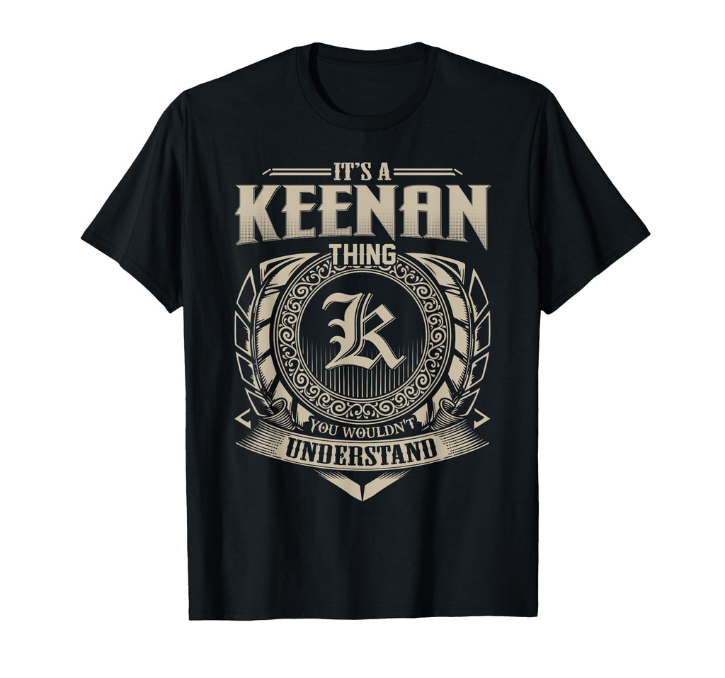 Its Keenan Thing You Wouldnt T-Shirt - Novelty Apparel Men Women - T-Shirt, Sweatshirt, Hoodie