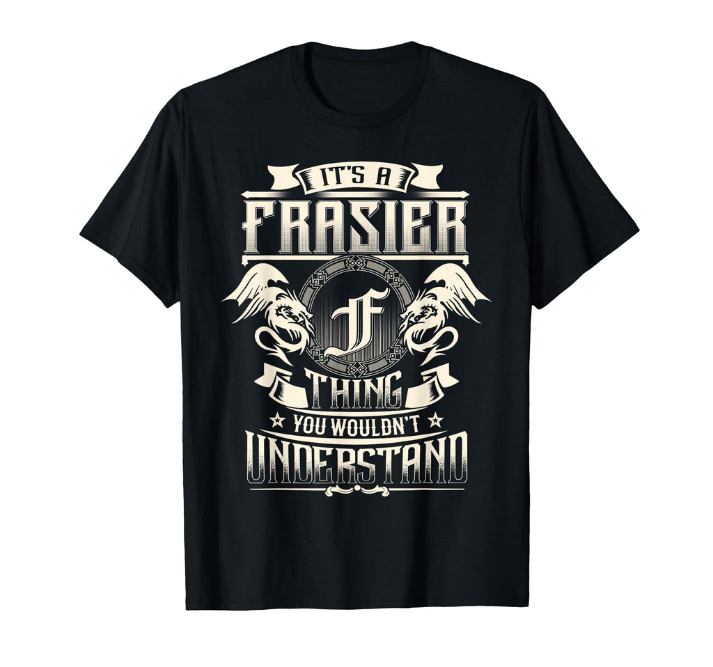 Its Frasier Thing You Wouldnt Understand T-Shirt - Minimalist Print Unisex - T-Shirt, Sweatshirt, Hoodie