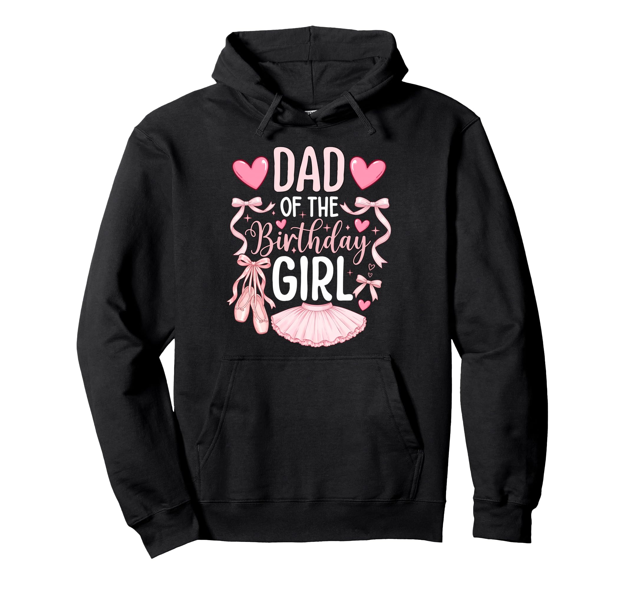 Dad Birthday Family Ballet Birthday Hoodie - Novelty Apparel for Adults - T-Shirt, Sweatshirt, Hoodie