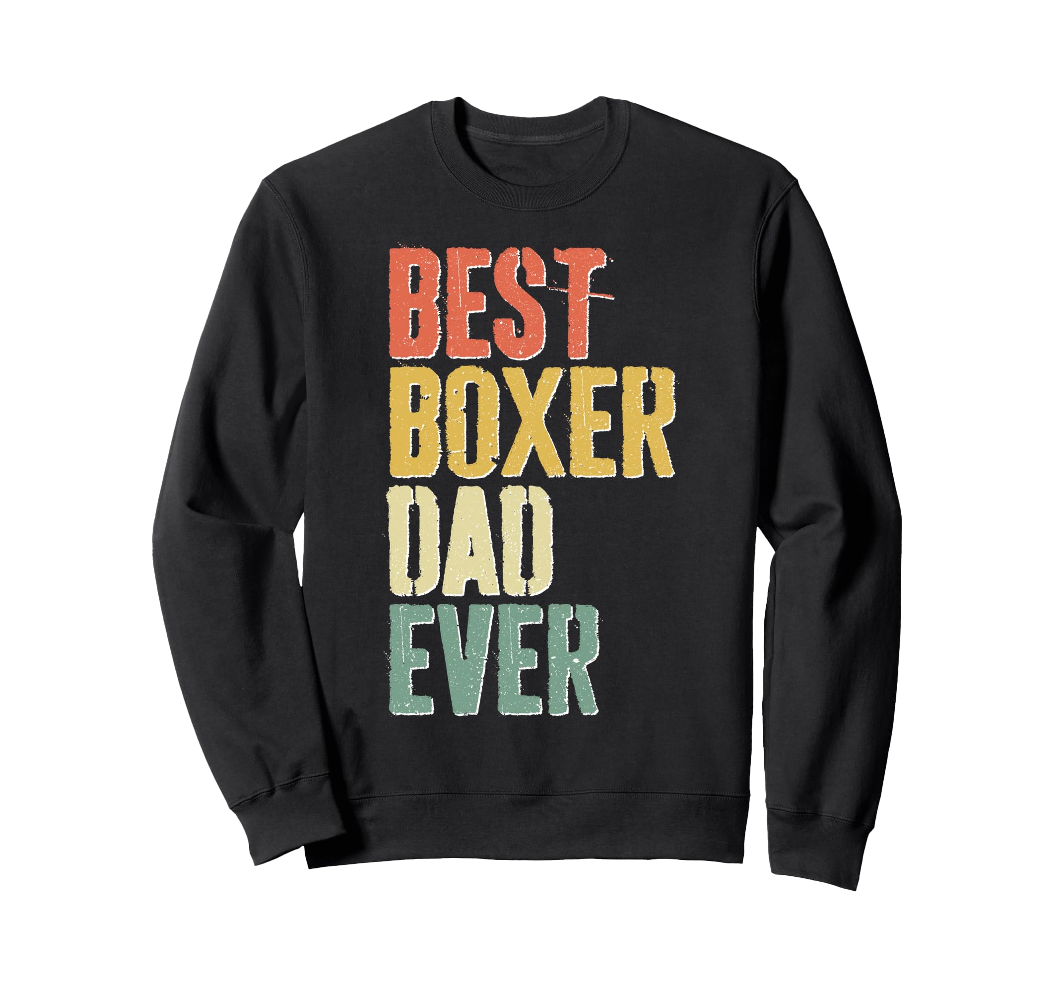 Best Boxer Dad Ever Dog Lover Sweatshirt - Casual Everyday Wear Men Women - T-Shirt, Sweatshirt, Hoodie
