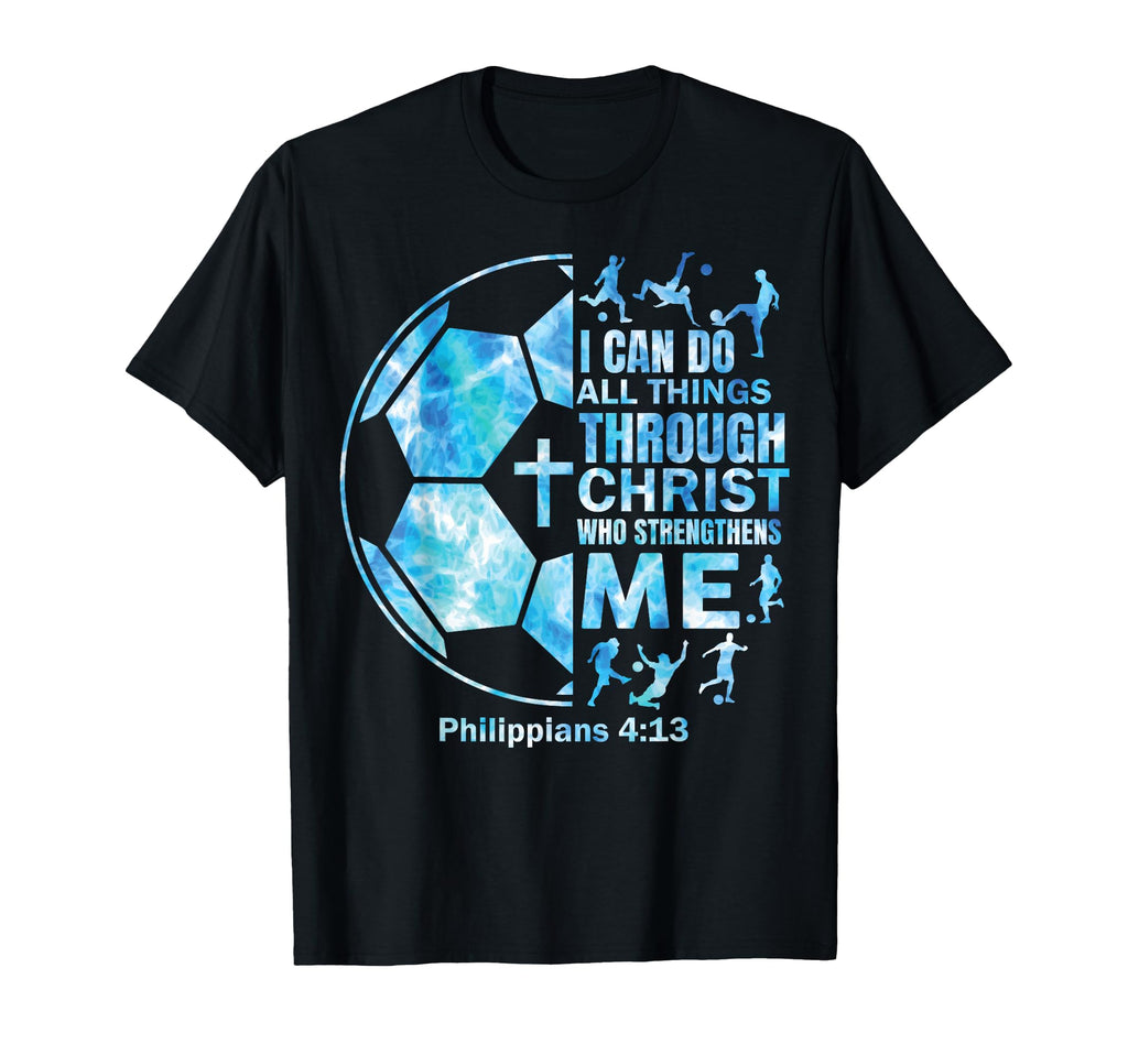 Soccer Christian I Can Do All Things T-Shirt - Trendy Graphic Unisex - T-Shirt, Sweatshirt, Hoodie