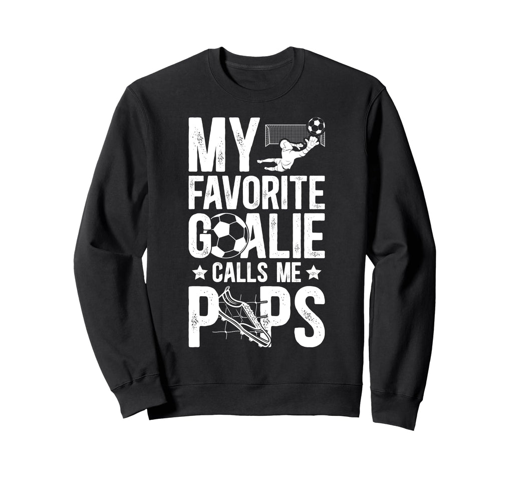 My Favorite Soccer Goalie Pops Sweatshirt - Streetwear Style Men Women - T-Shirt, Sweatshirt, Hoodie