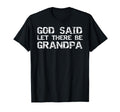 Grandfather Gift From Grandson God Said T-Shirt - Novelty Apparel Unisex - T-Shirt, Sweatshirt, Hoodie