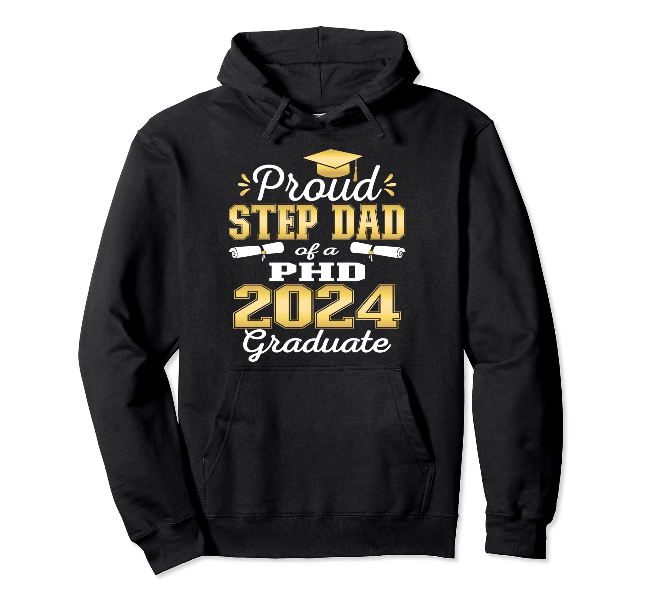 Proud Step Dad Class 2024 Phd Graduate Hoodie - Novelty Apparel for Adults - T-Shirt, Sweatshirt, Hoodie