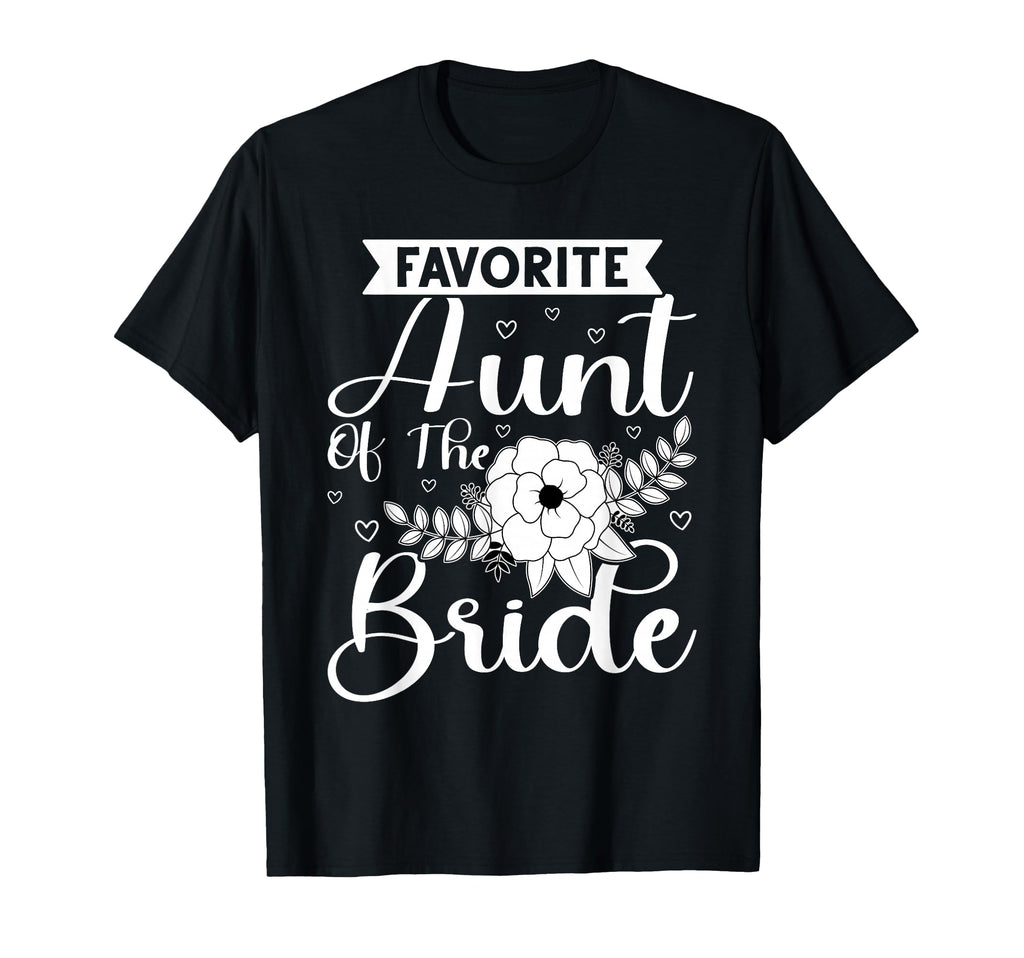 Favorite Aunt Bride T-Shirt - Novelty Apparel Unisex - T-Shirt, Sweatshirt, Hoodie